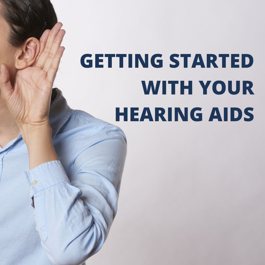 Getting Started With Your Hearing Aids